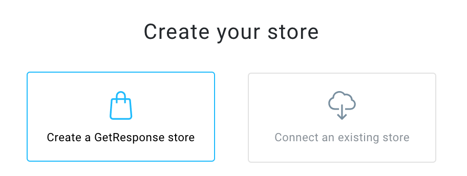 Creating a store in GetResponse, either from scratch or connecting an existing one.