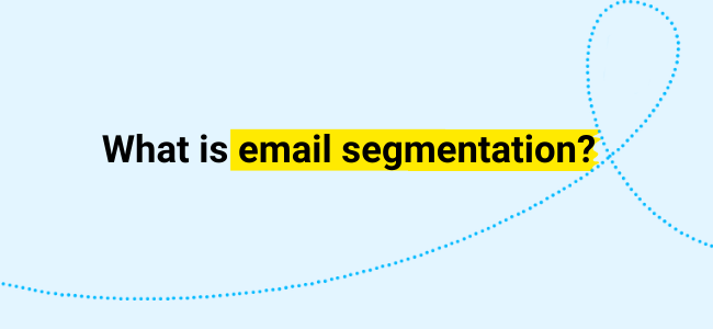 What is email segmentation - definition and explanation.