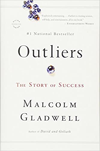 Outliers: The Story of Success by Malcolm Gladwell.