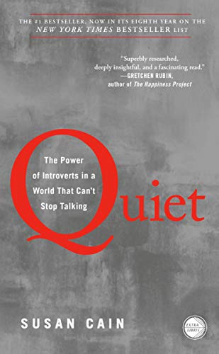 Quiet: The Power of Introverts in a World That Can’t Stop Talking by Susan Cain.