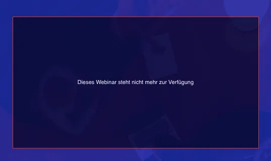 Webinar steht nicht mehr zur Verfügung.