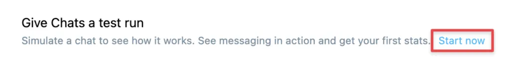 Start now button in the Give Chats a test run window shown. 