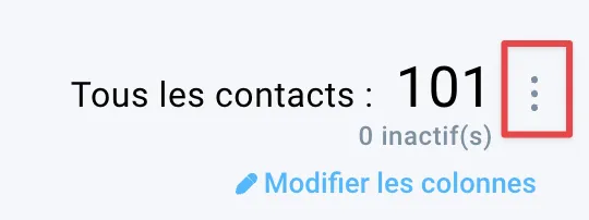 Cliquez sur l'icône Actions (ellipse verticale) en regard du nombre total de contacts