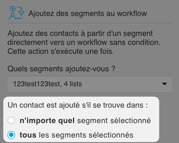 Menu déroulant permettant de décider si les contacts doivent figurer dans l'un des segments sélectionnés ou dans tous.