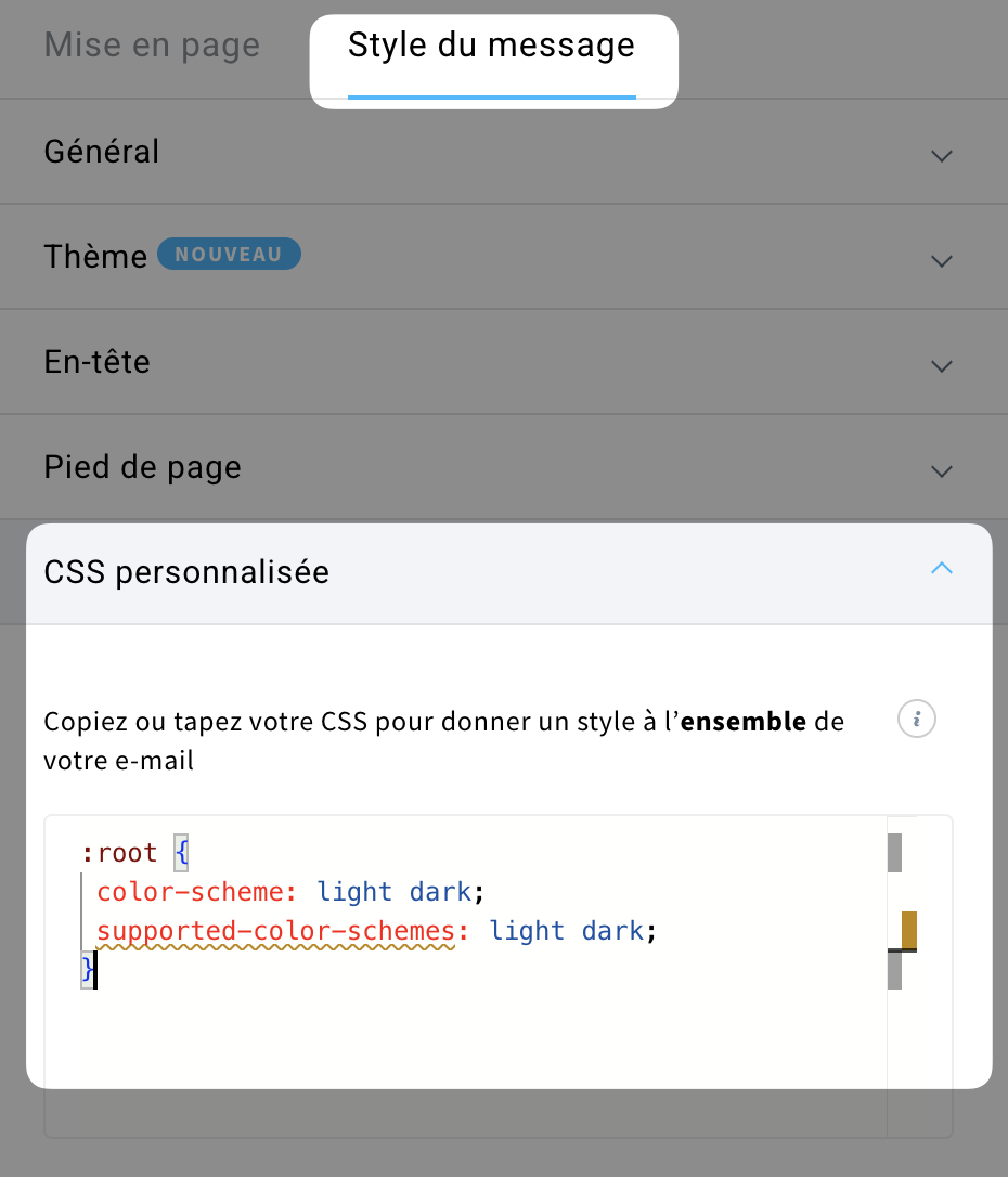 Ajout de styles CSS personnalisés à l’ensemble du message dans l’onglet « Style du message » de l’éditeur de messages.